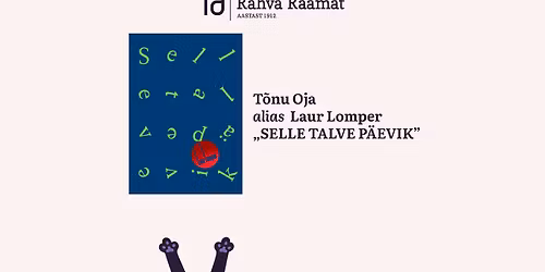 T\u00f5nu Oja alias Laur Lomperi raamatu "Selle talve p\u00e4evik" esitlus