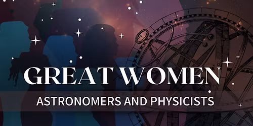 Great Women Astronomers and Physicists
