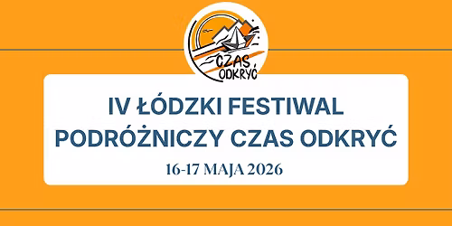 IV \u0141\u00f3dzki Festiwal Podr\u00f3\u017cniczy Czas Odkry\u0107