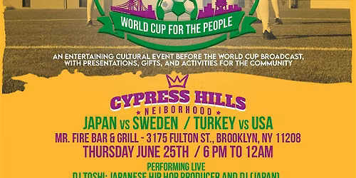 BROOKLYN MUNDIAL CELEBRATES - CYPRESS HILLS - Jap vs Swe & Tur vs USA