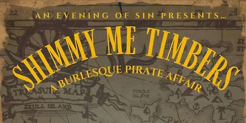 An Evening of Sin presents... Shimmy Me Timbers!