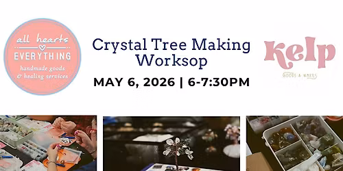 Crystal Tree Making Workshop at Kelp Goods