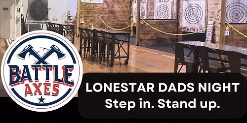 \ud83d\udc4a LONESTAR DADS MEETUP AT BATTLE AXES MIDLOTHIAN \ud83d\udc4a
