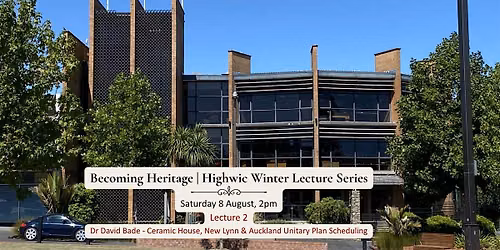 Becoming Heritage | Highwic Winter Lecture Series #2 | Dr David Bade