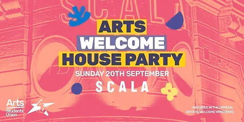 Arts Welcome House Party at Scala London 2026