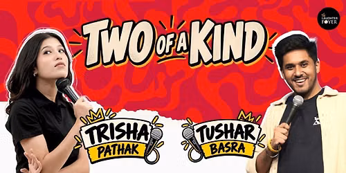 Two of a Kind: Comedy Show FT. Trisha & Tushar