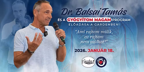 Dr. Balsai Tam\u00e1s GY\u00d3GY\u00cdTOM MAGAM program - \u00fajra a Garden Bistroban! 