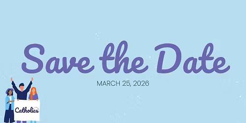 Catholics at the Capitol - Igniting a Faith that Serves