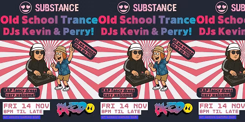 Old School Trance w\/ DJs Kevin & Perry! (Substance presents...)