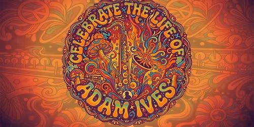 Celebrate the life of Adam Ives