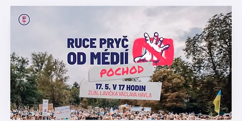 RUCE PRY\u010c OD M\u00c9DI\u00cd VE\u0158EJN\u00c9 SLU\u017dBY!!  Shrom\u00e1\u017ed\u011bn\u00ed a pochod ve Zl\u00edn\u011b!
