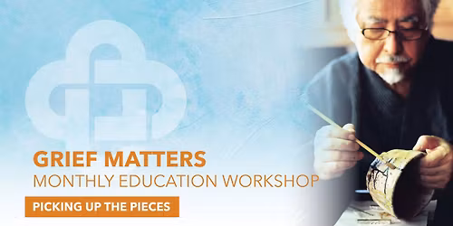 Grief Matters: Picking up the Pieces Honoring Grief and Connection Through the Art of Kintsugi