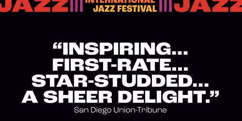 2026 San Diego Tijuana International Jazz Festival - Saturday at California Center for the Arts - Concert Hall