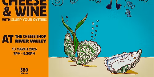 Cheese & Wine Night X SLURP YOUR OYSTERS (River Valley) - 13 Mar, Fri