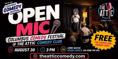 Columbus Comedy Festival Comedy Open Mic @ The Attic Comedy Club