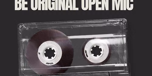 Be Original Open Mic
