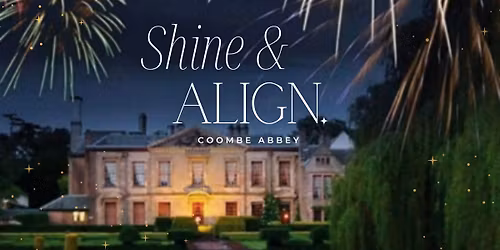 'Shine & ALIGN' Coombe Abbey Retreat Day 