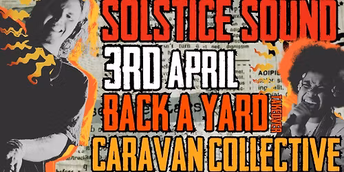 Solstice Sound Presents: Back a Yard, Caravan Collective, Aloka