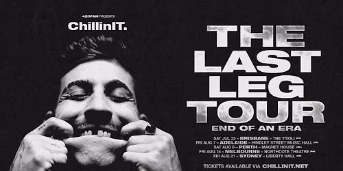 CHILLINIT - THE LAST LEG TOUR - SYDNEY (ALL AGES)
