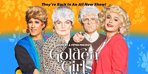 The Golden Girls: The Laughs Continue at Ferguson Center for the Arts Concert Hall