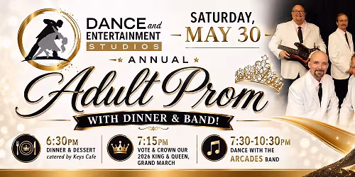 Sat. May 30, 2026 - Adult Prom w\/Arcades Band