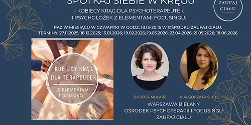 Spotkaj siebie w kr\u0119gu - kobiecy kr\u0105g dla psychoterapeutek i psycholo\u017cek z elementami focusingu.