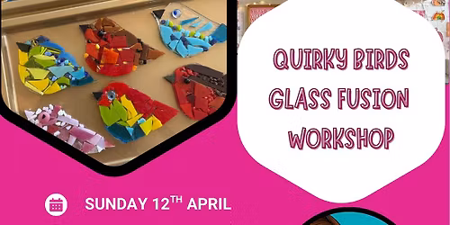 Quirky Birds Glass Fusion Workshop at Bitsy\u2019s Emporium Of Awesome
