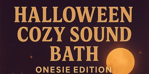 Halloween Cozy Sound Bath: Onesie Edition
