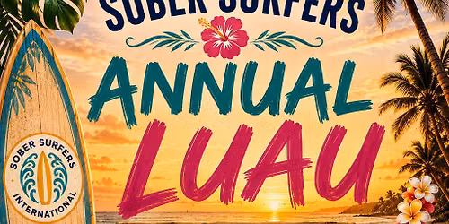 Sober Surfers Int'l FOURTH Annual Luau
