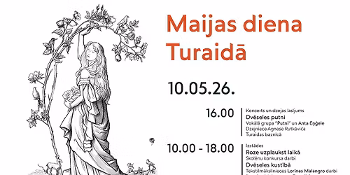 Maijas diena Turaid\u0101 \u2013 m\u012blest\u012bbas le\u0123endas un m\u0101kslas satik\u0161an\u0101s
