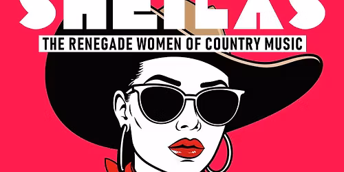 Sheilas! The Renegade Women of Country Music
