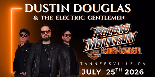 Dustin Douglas & The Electric Gentlemen at Pocono Mountain Harley Davidson Anniversary Bash!