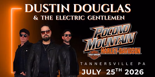 Dustin Douglas & The Electric Gentlemen at Pocono Mountain Harley Davidson Anniversary Bash!