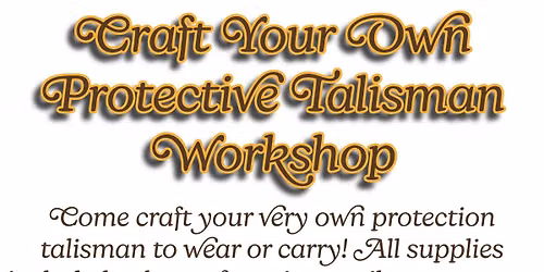 Craft Your Own Talisman Workshop 