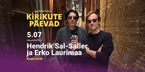 J\u00e4rva valla VI kirikute p\u00e4evad \/\/ Hendrik Sal-Saller ja Erko Laurimaa akustiline kontsert