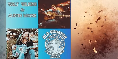 WALT WILKINS AND AUSTIN MAYSE LIVE AT THE OLD QUARTER