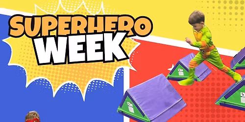 Superhero Camp Week - Half Day, Full Day & Drop Ins