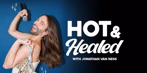 Jonathan Van Ness: Hot & Healed *Ages 18+ Only*