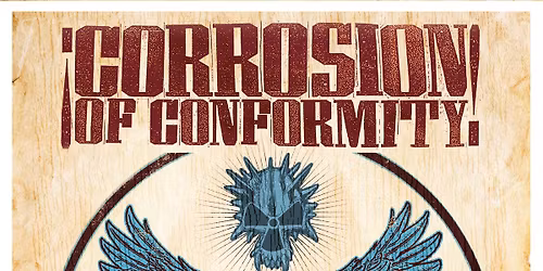 Goldenvoice Presents: Corrosion of Conformity - Pomona, Ca