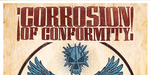 Goldenvoice Presents: Corrosion of Conformity - Pomona, Ca