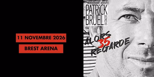 Patrick Bruel \u2022 Brest Arena  \u2022 11\/11\/2026