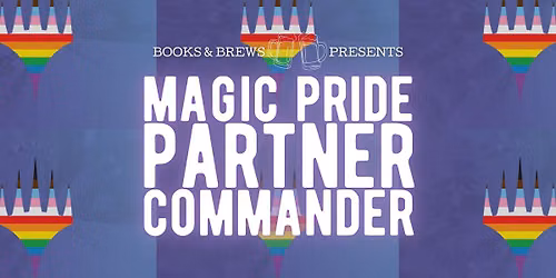 Magic Pride Partner Commander Meetup!