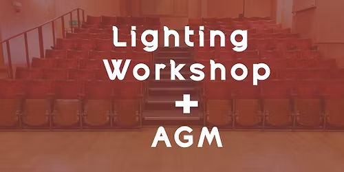 Lighting Workshop + AGM + Social