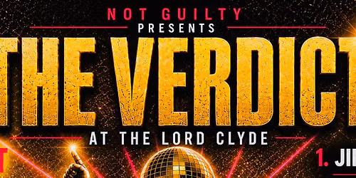 Not Guilty presents The Verdict at The Lord Clyde