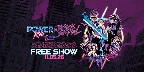 Power Rob\/Black Signal\/Neutron Dreams at the Westside Bowl - Free Show -