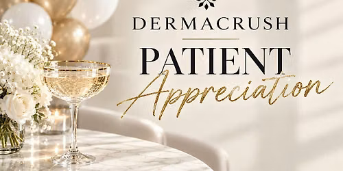 You\u2019re Invited: DermaCrush Patient Appreciation Event