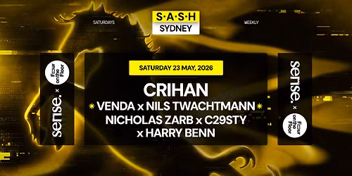 \u2605 S.A.S.H Sydney x Sense x Four On The Floor \u2605 Crihan \u2605 Saturday 23rd May \u2605