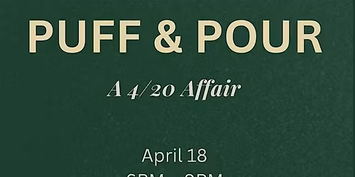 Puff & Pour: A 4\/20 Affair
