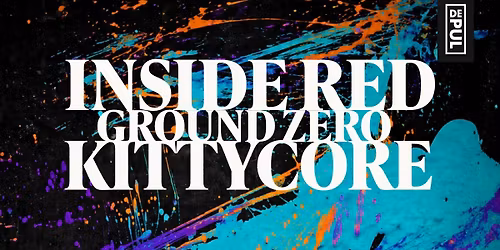 Inside Red + Ground Zero + Kittycore | De Pul Uden