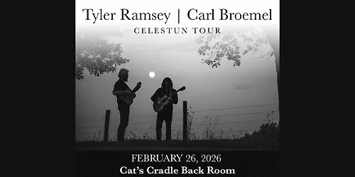 Tyler Ramsey & Carl Broemel \u2013 'Celestun' Tour at Cat's Cradle Back Room